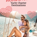 Top Romantic Yacht Charter Destinations