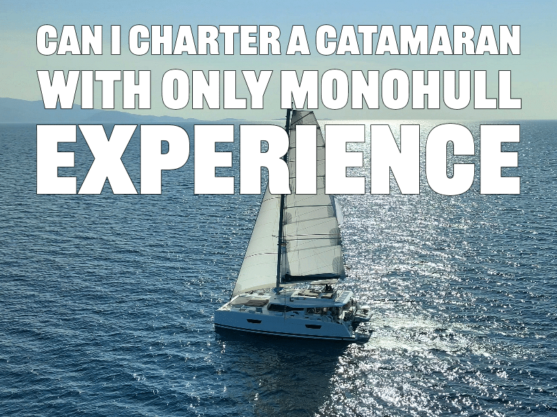 Can I charter a Catamaran with only monohull experience NauticEd