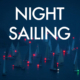 Sailing at night tactics and tips