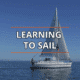Sailboat on calm blue sea under clear sky, Learning to Sail text overlay.