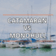 Catamaran and monohull sailboats docked; text Catamaran vs Monohull overlaid, highlighting sailing choice options.