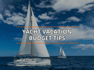Sailboats on azure sea under clear sky, with text: Yacht Vacation Budget Tips in bold.