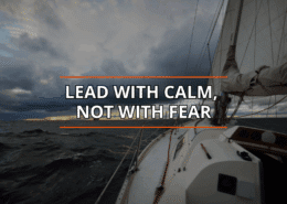 Sailing quote over a stormy sea, Lead with calm, not with fear, inspiring leadership and courage.