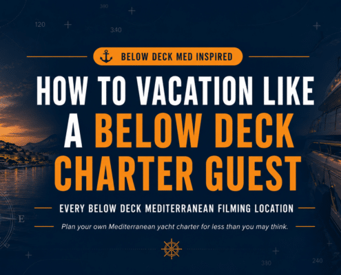 Guide to vacationing like a Below Deck charter guest in the Mediterranean. Yacht and sunset backdrop.